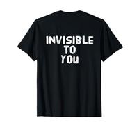 Texte rétroimprimé Funny People Funny Quotes Invisible to You T-Shirt