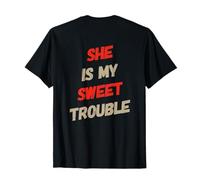 Texte rétroimprimé Funny People She is My Sweet Trouble T-Shirt