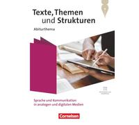 Texte, Themen und Strukturen - Abiturthemen - Qualifikationsphase: Sprache und Kommunikation in analogen und digitalen Medien - Themenheft