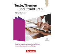 Texte, Themen und Strukturen.Qualifikationsphase - Abiturthemen - Sprache in politisch-gesellschaftlichen Verwendungszusammenhängen - Themenheft: Mit Hörtexten und Erklärfilmen