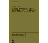 Textes Astronomiques Syriaques (Vie-Viie Siècles): Établissement d'Un Corpus Et de Critères de Datation. Édition, Traduction Et Lexique