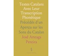 Textes Catalans Avec Leur Transcription Phonétique: Précédés d'un Aperçu sur les Sons du Catalan