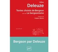 Textes choisis de Bergson suivi de Le bergsonisme Henri Bergson (Auteur), Frédéric Worms (Préface), Gilles Deleuze (Auteur)