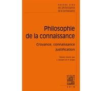 Textes clés de la philosophie de la connaissance Julien Dutant (Editeur du volume), Ernest Sosa (Auteur), Barry Stroud (Auteur), Timothy Williamson (Auteur), Linda Zagzebski (Auteur), Pascal Engel (Ed