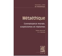 Textes clés de métaéthique Connaissance morale, scepticismes et réalismes - Anna C. Zielinska - Vrin - broché - Essai