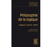 Philosophie De La Logique - Conséquence, Preuve Et Vérité