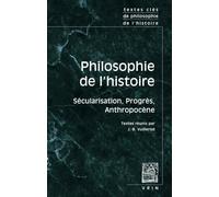 Textes clés de philosophie de l'histoire: Sécularisation, progrès, anthropocène