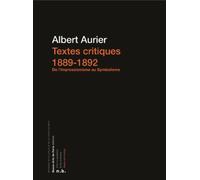 Textes Critiques (1889-1892) - De L'impressionnisme Au Symbolisme