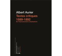 Textes critiques, 1889-1892,de l'impressionnisme au symbolisme - AURIER GEORGES ALBERT/DE GOURMONT REMY - Ecole Nat.sup.des Beaux-Arts - Poche - Essai