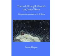 Textes de l'évangile illustrés par James Tissot Cinquante étapes dans la vie de Jésus - Bernard Legras - Bookelis - broché - Essai