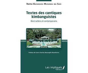 Textes des cantiques kimbanguistes: Best-sellers et contemporains