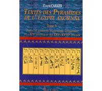 Textes des pyramides de l'egypt ancienne, tome 5 : Textes de tombes de particuliers anterieures à la XIXe dynastie et des XXVe-XXVIIe dynastie