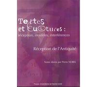 Textes et cultures : Tome 2, Réception, modèles, interférences? Volume 1 : Réception de l'Antiquité