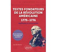 Textes fondateurs de la Révolution américaine (1775-1776) expliqués et commentés De la résistance à la légitimité populaire - Jean-Eric Branaa - Ellipses - broché - Méthode de langue
