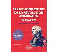 Textes fondateurs de la Révolution américaine (1775-1776) expliqués et commentés: De la résistance à la légitimité populaire