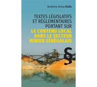Textes législatifs et règlementaires portant sur le contenu local dans le secteur minier sénégalais