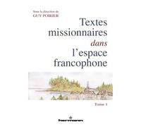 Textes missionnaires dans l'espace francophone Tome 1. Rencontre, réécriture, mémoire - Guy Poirier - Hermann - broché - Essai