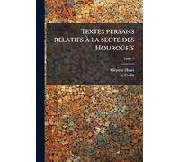 Textes persans relatifs Ã la secte des HouroûfÃ(R)s