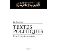 Textes Politiques, tome 2 : La politique religieuse (siyâssa sharîyya)