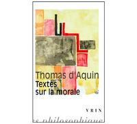 Textes sur la morale - Saint Thomas d'Aquin - Vrin - Poche - Essai