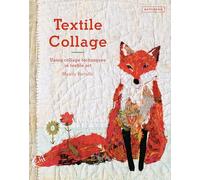 Textile Collage: using collage techniques in textile art