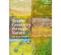 Textile Creativity Through Nature by Jeanette Appleton Jeanette Appleton (Auteur)