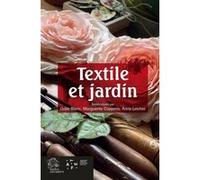 Textile et jardin Odile Blanc (Auteur), Marguerite Coppens (Auteur), Anna Leicher (Auteur)