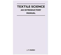 Textile Science - An Introductory Manual