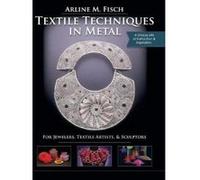 Textile Techniques in Metal - [Version Originale] Arline Fisch (Auteur)