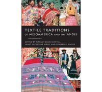 Textile Traditions of Mesoamerica and the Andes: An Anthology