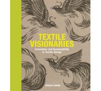 Textile Visionaries: Innovation and Sustainability in Textile Design