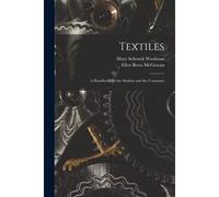 Textiles: A Handbook For The Student And The Consumer