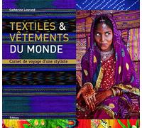 Textiles et vêtements du monde: Carnet de voyage d'une styliste