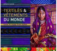Textiles et vêtements du monde Carnet de voyage d'une styliste - Catherine Legrand - La Martiniere Eds De - relié - Beau livre