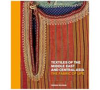 Textiles of the Middle East and Central Asia: The Fabric of Life