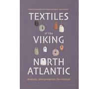 Textiles of the Viking North Atlantic: Analysis, Interpretation, Re-creation