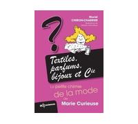 Textiles, parfums, bijoux et cie La petite chimie de la mode de marie curieuse - Chiron-charrier m. - Edp Sciences - broché - Guide