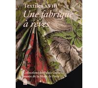 Textiles XVIIIème - Une fabrique à rêves Palais Galliera 2026 - Collectif - Paris-Musees - broché - Catalogue d'exposition