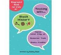 Texting with Black History Martin Luther King Jr. Sojourner Truth and Aretha Franklin Biography Book for Kids - Bobby Basil - Amazon Digital Services LLC Bobby BasilBobby Basil (Auteur)