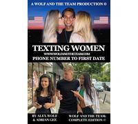 Texting Women - Phone Number To First Date: The 21st-Century Man's Complete Guide | Stop Getting Left On Read & Start Getting Dates Instead | 6x9 inches, 382 Pages | 200+ Real Life Texting Examples |