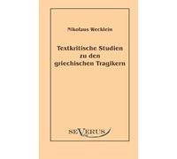 Textkritische Studien Zu Den Griechischen Tragikern