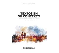 Textos en su Contexto - Autor Josiah Grauman - 50 Versículos explicados a la luz de su contexto bíblico - Tapa Blanda (Spanish Edition)