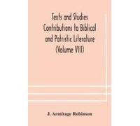 Texts And Studies Contributions To Biblical And Patristic Literature (Volume Viii) No. 1 The Liturgical Homilies Of Narsai