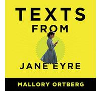 Texts from Jane Eyre: And Other Conversations with Your Favorite Literary Characters