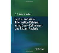 Textual And Visual Information Retrieval Using Query Refinement And Pattern Analysis