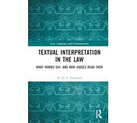 Textual Interpretation in the Law: What Words Say, and How Judges Read Them