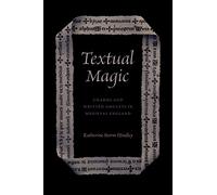 Textual Magic: Charms and Written Amulets in Medieval England