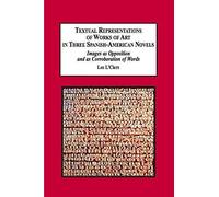 Textual Representations Of Works Of Art In Three Spanish-American Novels: Images As Opposition And As Corroboration Of Words