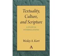 Textuality Culture and Scripture by Wesley A. Kort Wesley A. Kort (Auteur)