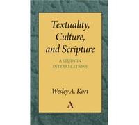 Textuality Culture and Scripture by Wesley A. Kort Wesley A. Kort (Auteur)